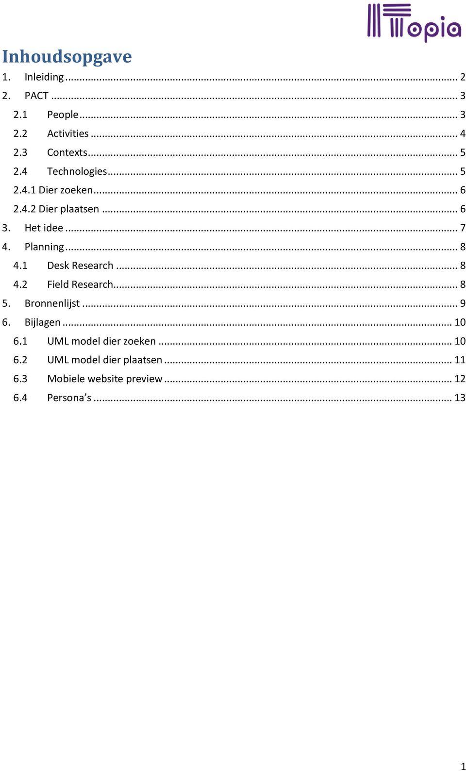 1 Desk Research... 8 4.2 Field Research... 8 5. Bronnenlijst... 9 6. Bijlagen... 10 6.