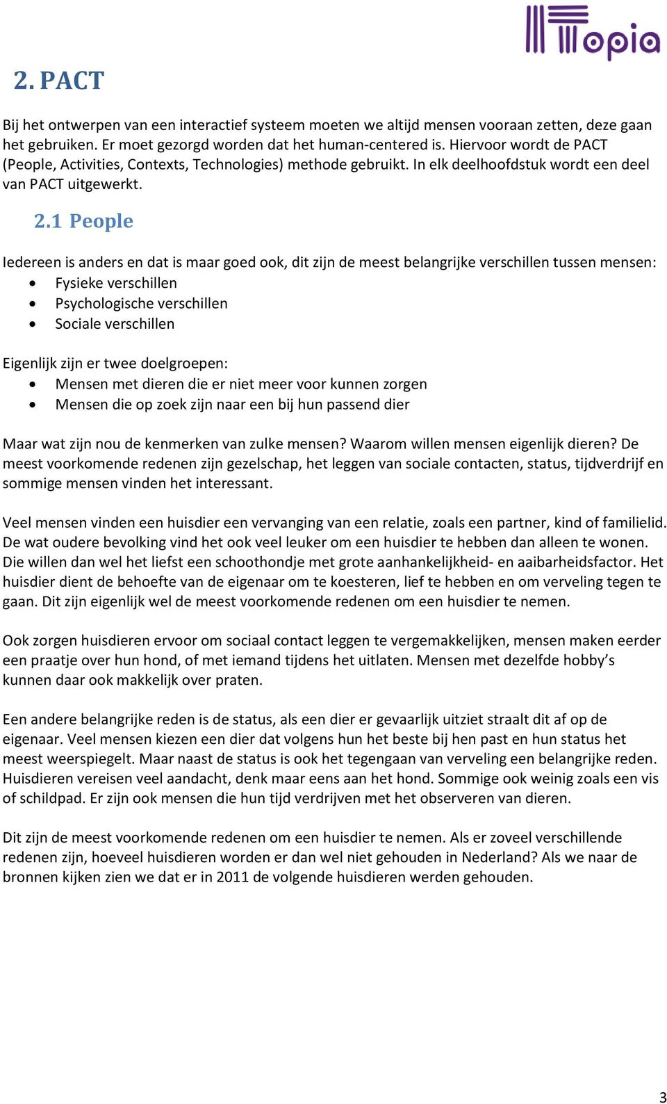 1 People Iedereen is anders en dat is maar goed ook, dit zijn de meest belangrijke verschillen tussen mensen: Fysieke verschillen Psychologische verschillen Sociale verschillen Eigenlijk zijn er twee