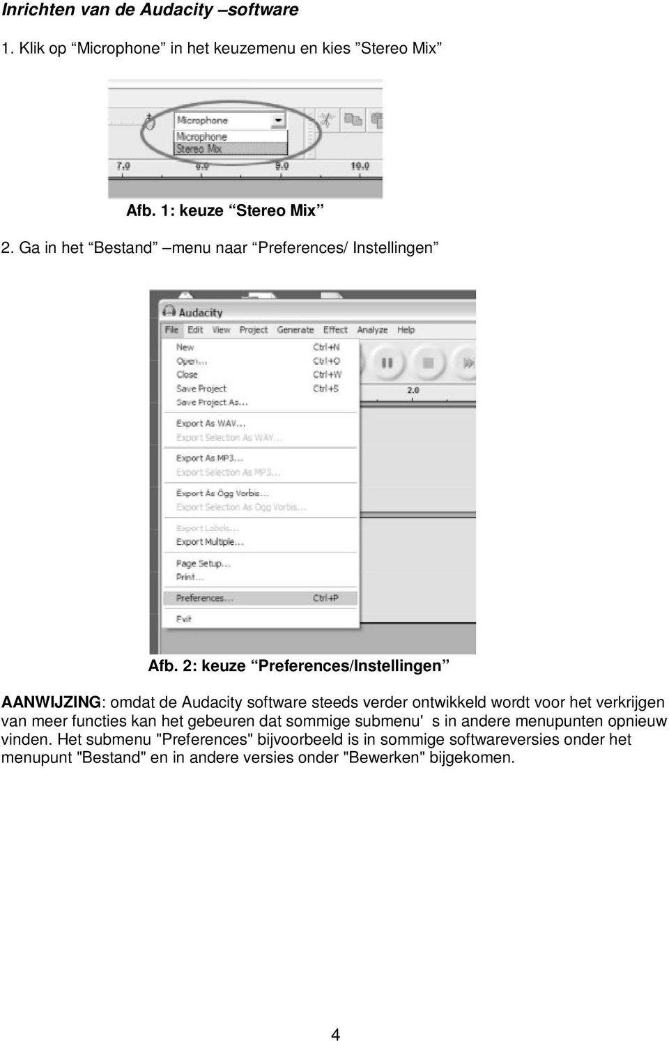 2: keuze Preferences/Instellingen AANWIJZING: omdat de Audacity software steeds verder ontwikkeld wordt voor het verkrijgen van meer