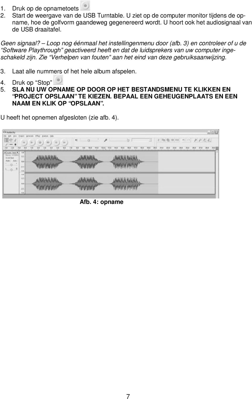 3) en controleer of u de Software Playthrough geactiveerd heeft en dat de luidsprekers van uw computer ingeschakeld zijn.