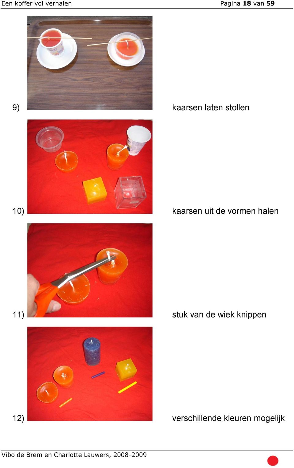 de vormen halen 11) stuk van de wiek