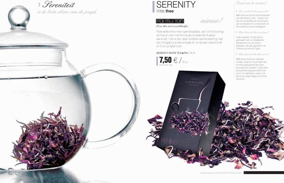 Het is een zeer subtiele samenstelling met een enigszins zoete smaak en is rijk aan vitamine A en E en polyfenolen. serenity white tea FM AH4 7,50 / 30 g 250,00 / 1 kg Goed om te weten!