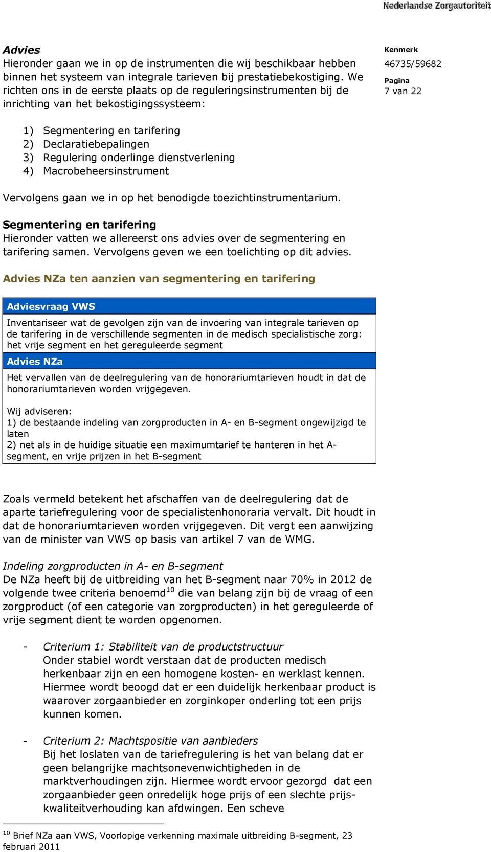 dienstverlening 4) Macrobeheersinstrument Vervolgens gaan we in op het benodigde toezichtinstrumentarium.