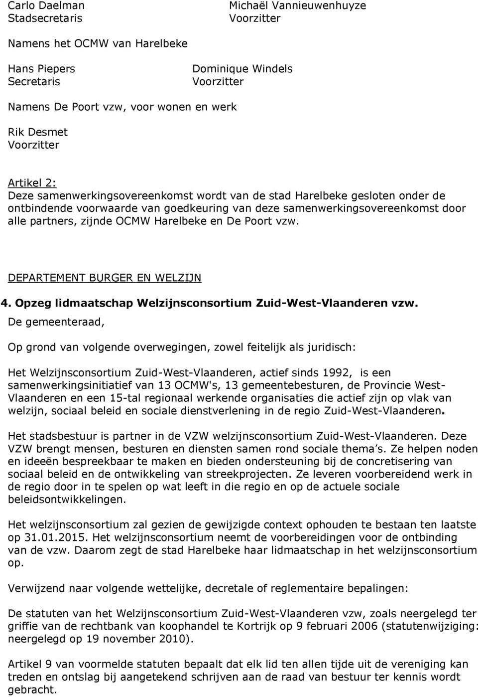 OCMW Harelbeke en De Poort vzw. DEPARTEMENT BURGER EN WELZIJN 4. Opzeg lidmaatschap Welzijnsconsortium Zuid-West-Vlaanderen vzw.