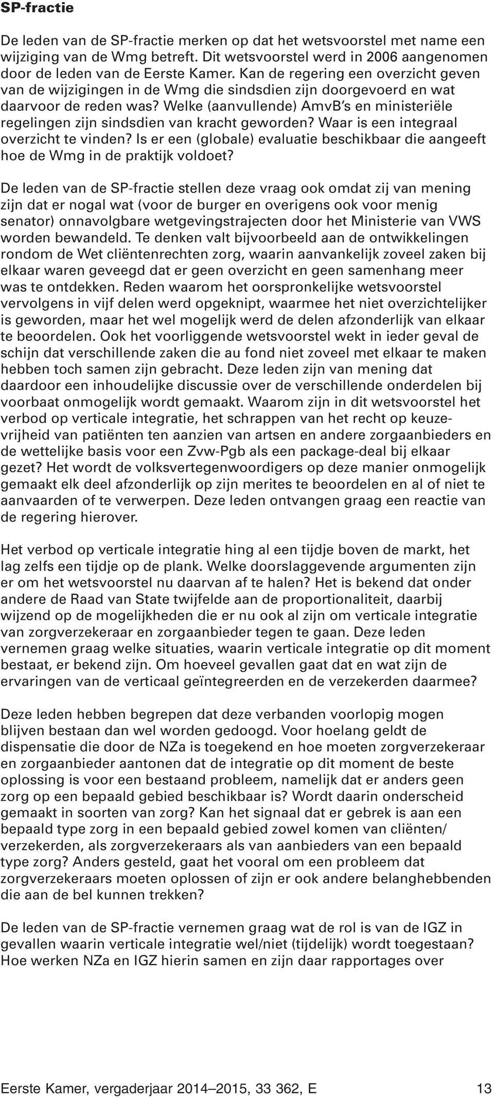 Welke (aanvullende) AmvB s en ministeriële regelingen zijn sindsdien van kracht geworden? Waar is een integraal overzicht te vinden?