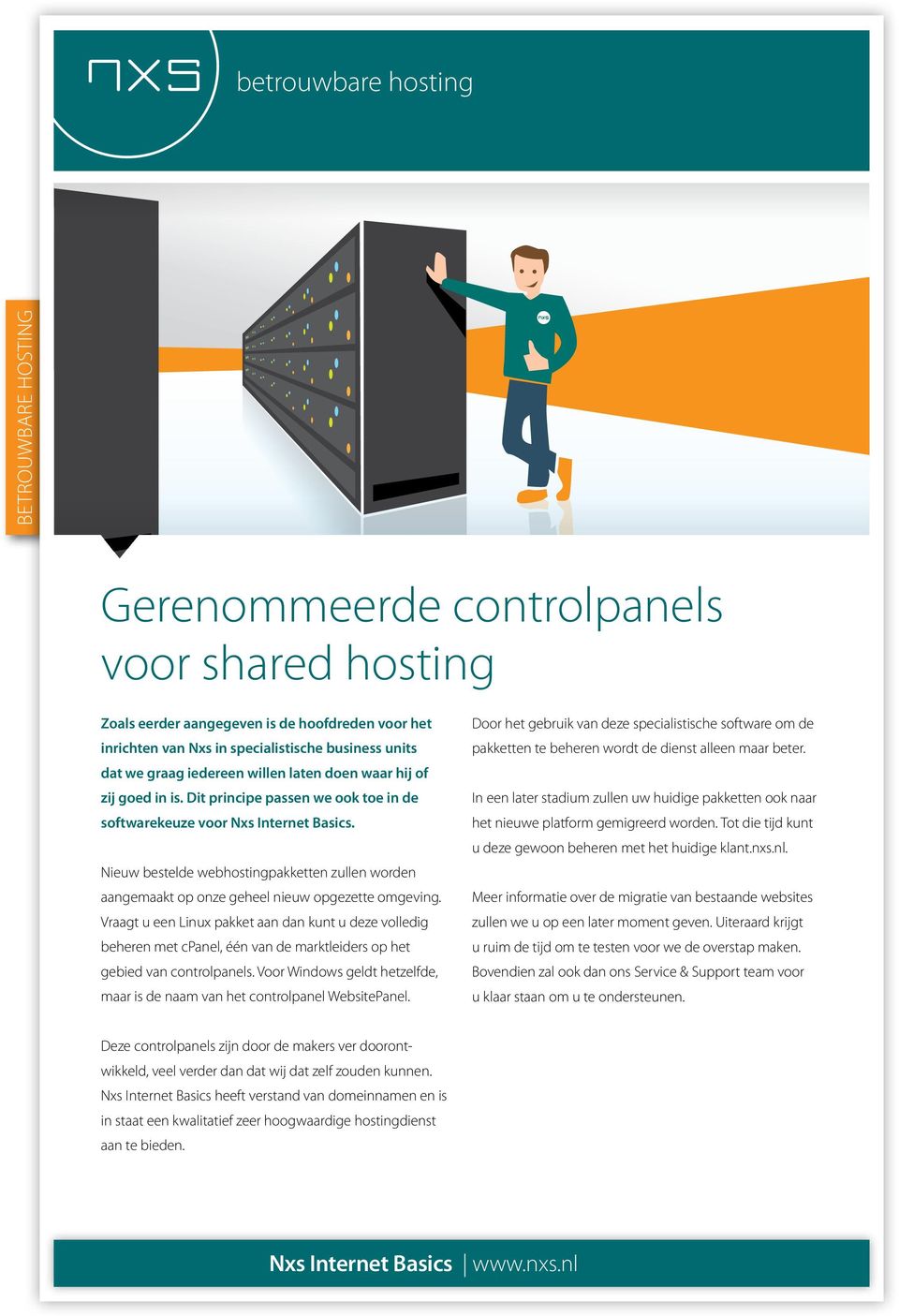 Vraagt u een Linux pakket aan dan kunt u deze volledig beheren met cpanel, één van de marktleiders op het gebied van controlpanels.