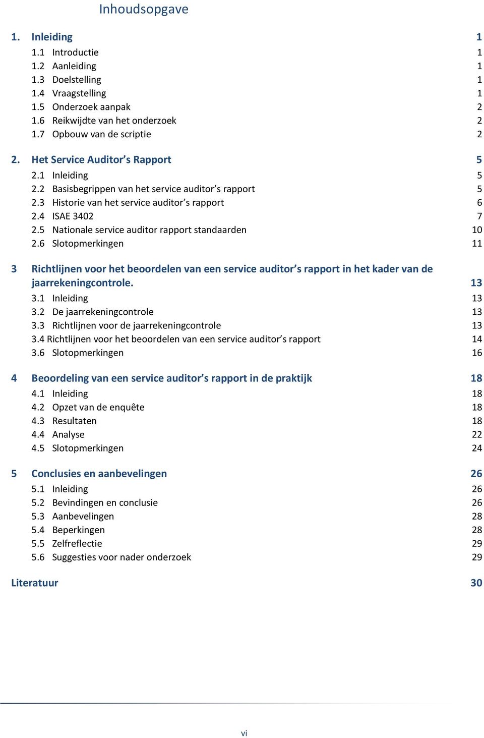 5 Nationale service auditor rapport standaarden 10 2.6 Slotopmerkingen 11 3 Richtlijnen voor het beoordelen van een service auditor s rapport in het kader van de jaarrekeningcontrole. 13 3.