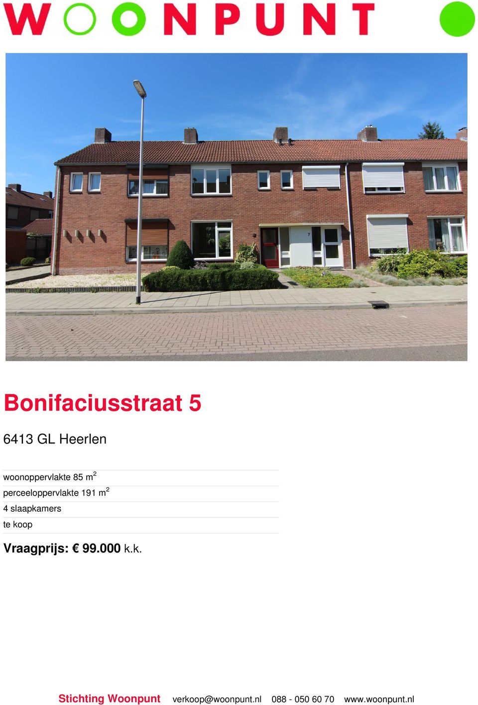 slaapkamers te koop Vraagprijs: 99.000 k.k. Stichting Woonpunt verkoop@woonpunt.