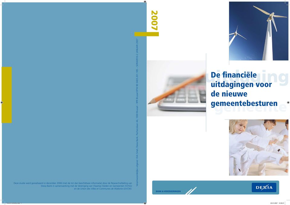 Verantwoordelijke uitgever: Dirk Smet, Dexia Bank, Pachecolaan 44, 1000 Brussel RPR Brussel BTW BE 0403.201.