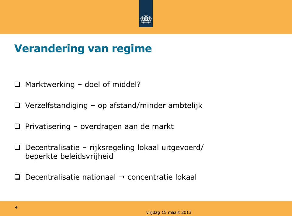 overdragen aan de markt Decentralisatie rijksregeling lokaal