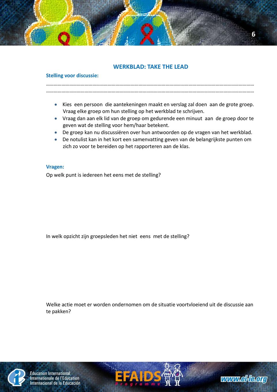 De groep kan nu discussiëren over hun antwoorden op de vragen van het werkblad.