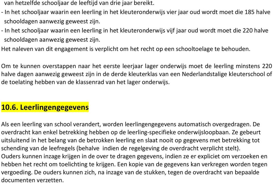 Het naleven van dit engagement is verplicht om het recht op een schooltoelage te behouden.