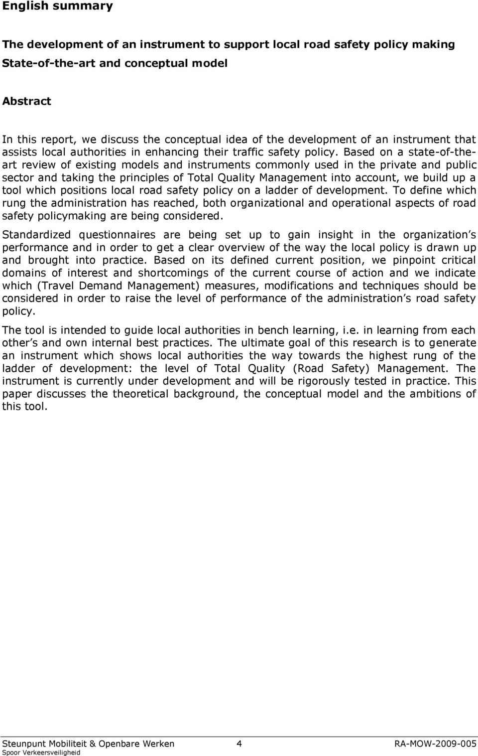 Based on a state-of-theart review of existing models and instruments commonly used in the private and public sector and taking the principles of Total Quality Management into account, we build up a