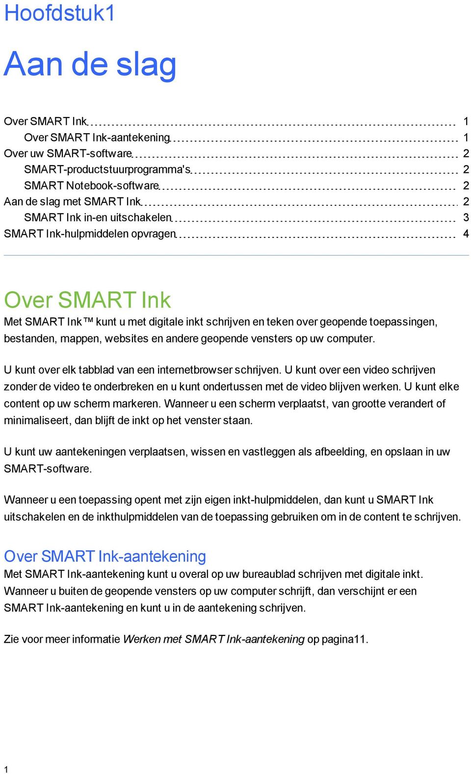 vensters op uw computer. U kunt over elk tabblad van een internetbrowser schrijven. U kunt over een video schrijven zonder de video te onderbreken en u kunt ondertussen met de video blijven werken.