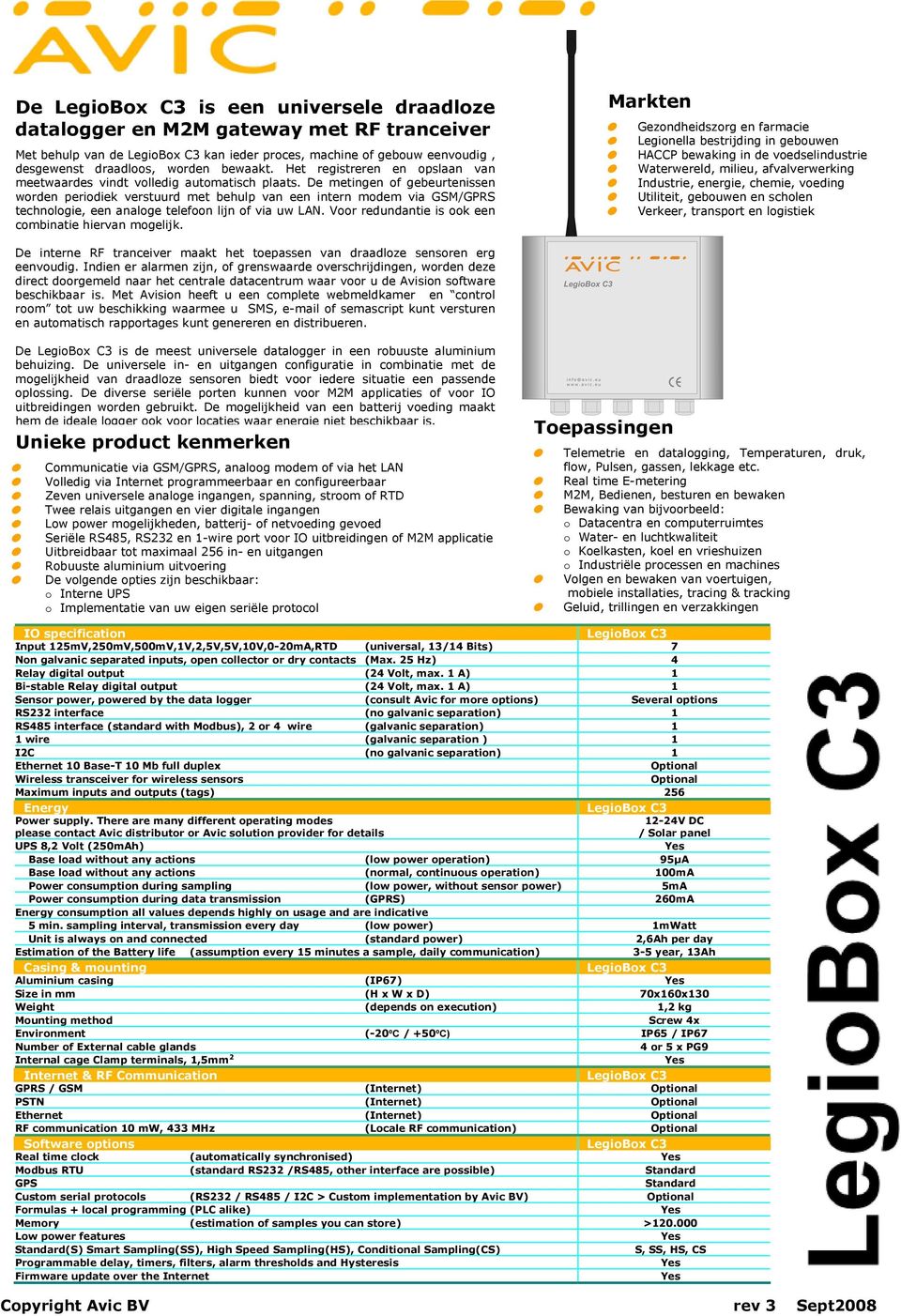 De metingen of gebeurtenissen worden periodiek verstuurd met behulp van een intern modem via GSM/GPRS technologie, een analoge telefoon lijn of via uw LAN.