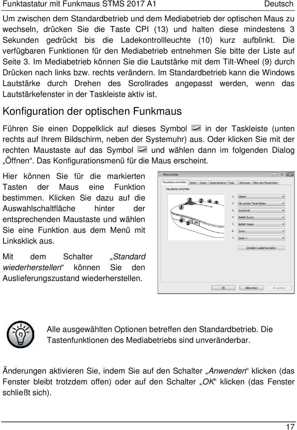 Im Mediabetrieb können Sie die Lautstärke mit dem Tilt-Wheel (9) durch Drücken nach links bzw. rechts verändern.