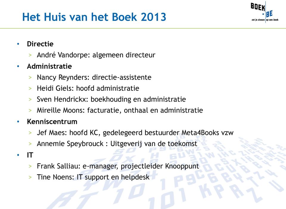 facturatie, onthaal en administratie Kenniscentrum > Jef Maes: hoofd KC, gedelegeerd bestuurder Meta4Books vzw >