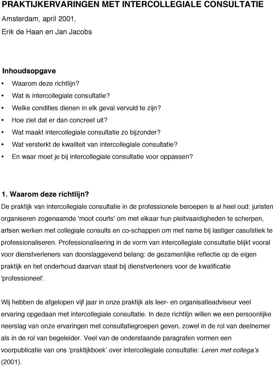 En waar moet je bij intercollegiale consultatie voor oppassen? 1. Waarom deze richtlijn?