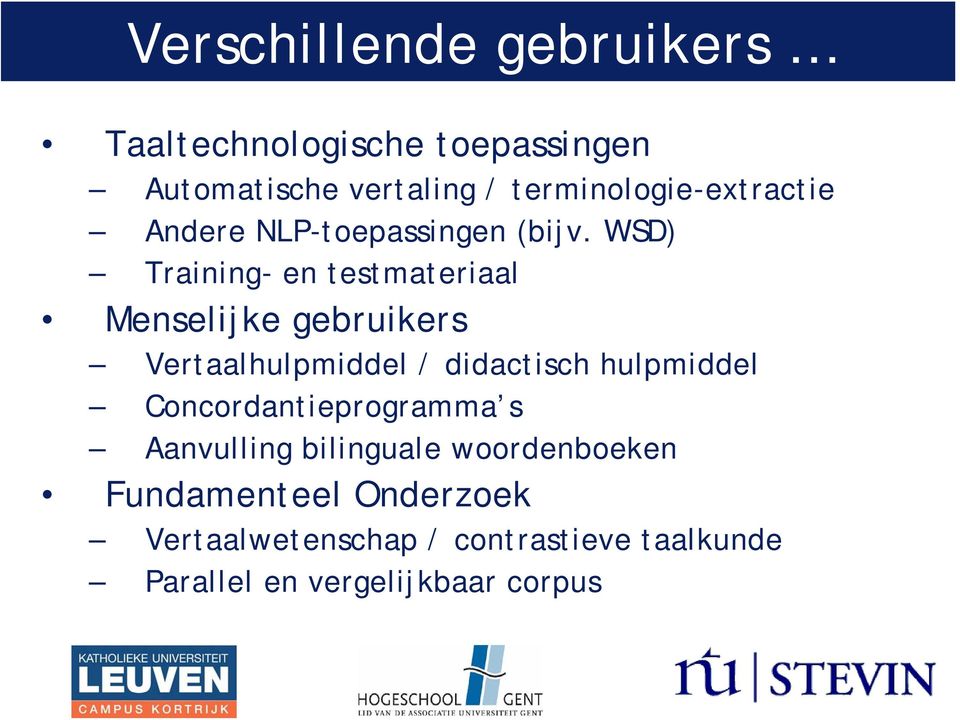 WSD) Training- en testmateriaal Menselijke gebruikers Vertaalhulpmiddel / didactisch hulpmiddel