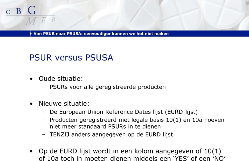 en 10a hoeven niet meer standaard PSURs in te dienen TENZIJ anders aangegeven op de EURD lijst Op