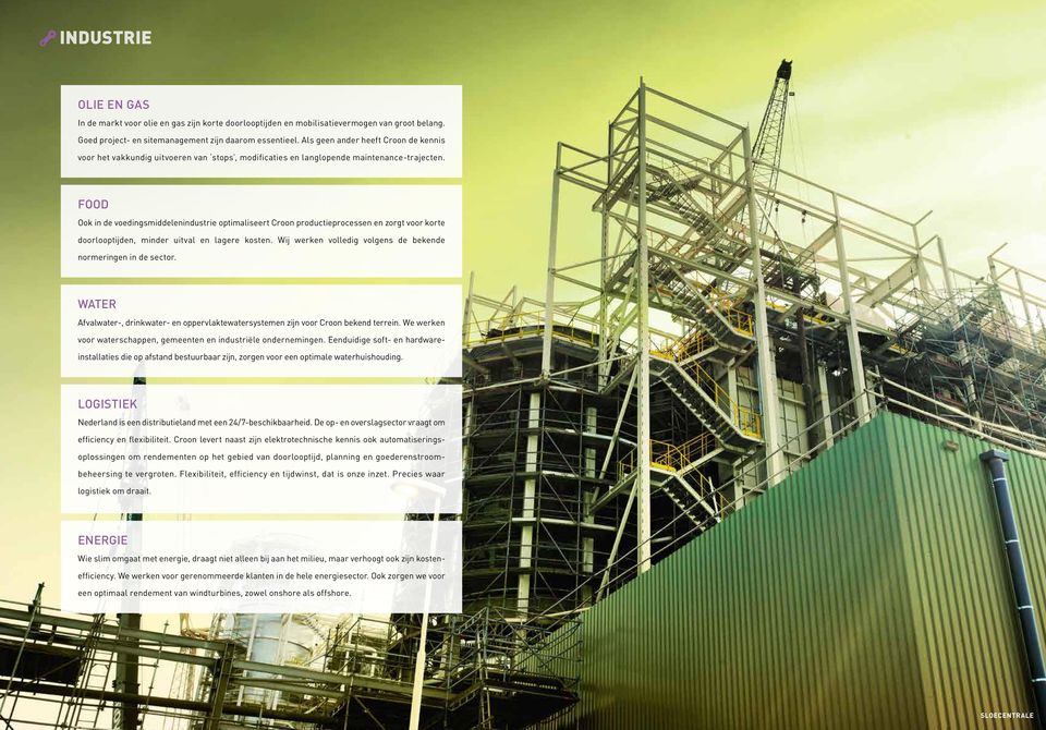 Food Ook in de voedingsmiddelenindustrie optimaliseert Croon productieprocessen en zorgt voor korte doorlooptijden, minder uitval en lagere kosten.