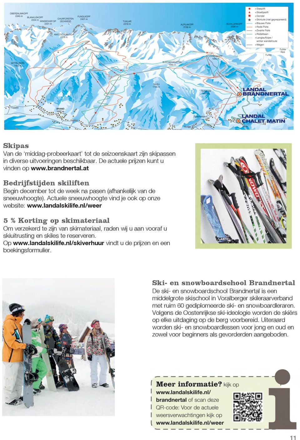 nl/weer 5 % Korting op skimateriaal Om verzekerd te zijn van skimateriaal, raden wij u aan vooraf u skiuitrusting en skiles te reserveren. Op www.landalskilife.