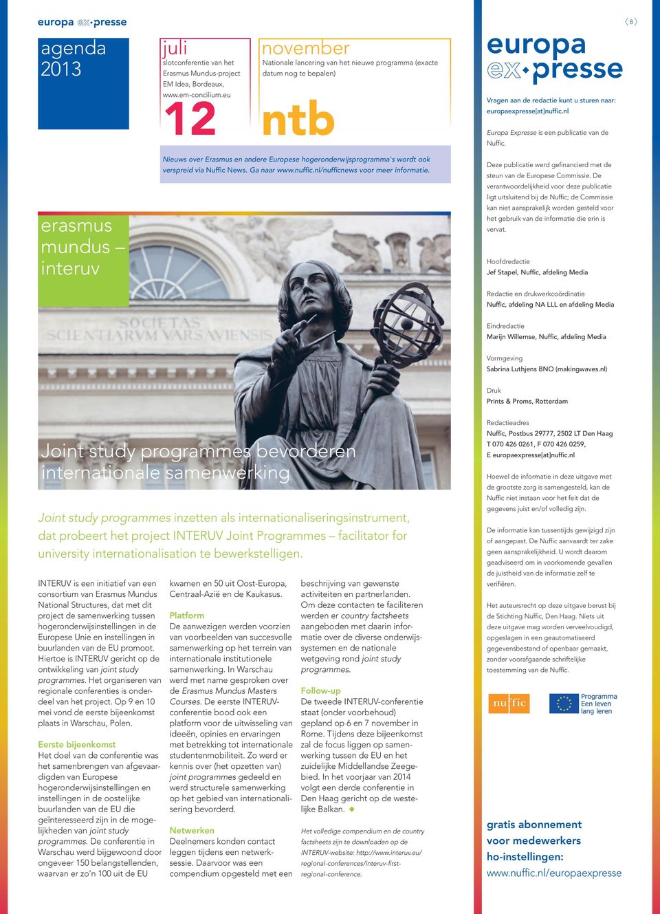 nl Europa Expresse is een publicatie van de Nuffic. erasmus mundus interuv Nieuws over Erasmus en andere Europese hoger onderwijsprogramma's wordt ook verspreid via Nuffic News. Ga naar www.nuffic.