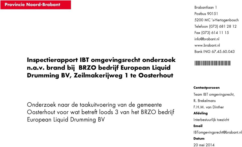 brand bij BRZO bedrijf European Liquid Drumming BV, Zeilmakerijweg 1 te Oosterhout Brabantlaan 1 Postbus 90151 5200 MC s-hertogenbosch Telefoon