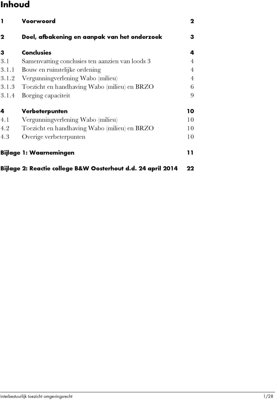 1 Vergunningverlening Wabo (milieu) 10 4.2 Toezicht en handhaving Wabo (milieu) en BRZO 10 4.