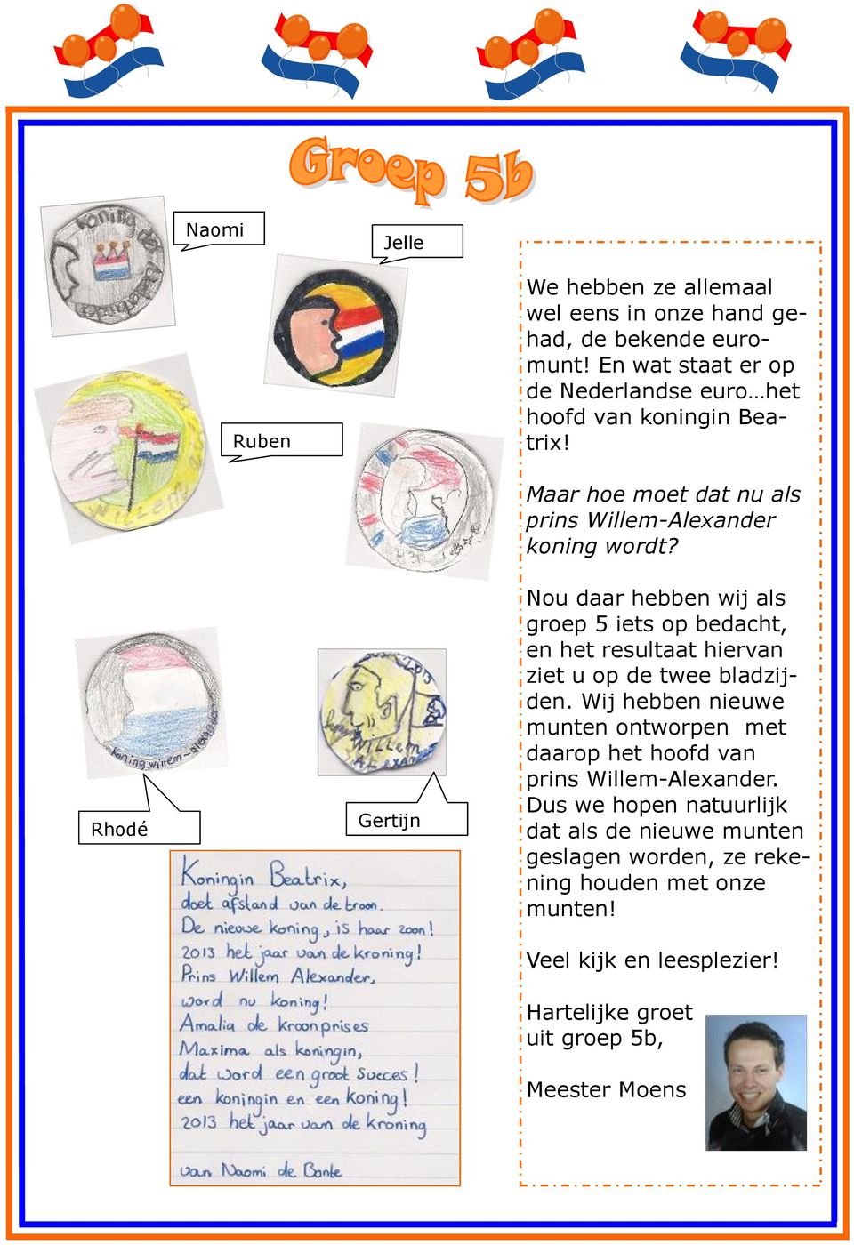 Nou daar hebben wij als groep 5 iets op bedacht, en het resultaat hiervan ziet u op de twee bladzijden.