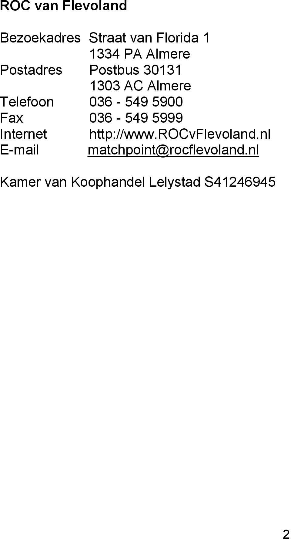 5900 Fax 036-549 5999 Internet http://www.rocvflevoland.