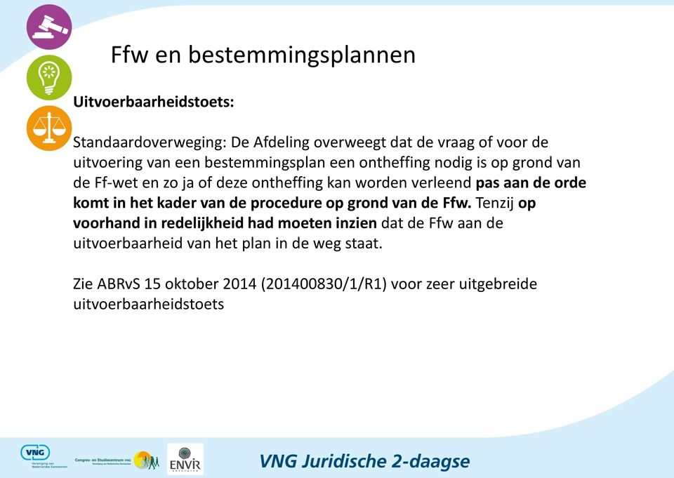 komt in het kader van de procedure op grond van de Ffw.