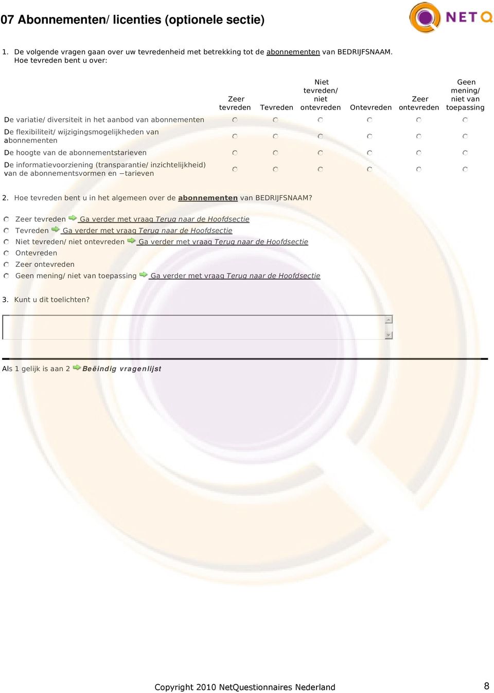 informatievoorziening (transparantie/ inzichtelijkheid) van de abonnementsvormen en tarieven tevreden Tevreden Niet tevreden/ niet ontevreden Ontevreden ontevreden Geen mening/ niet van toepassing 2.