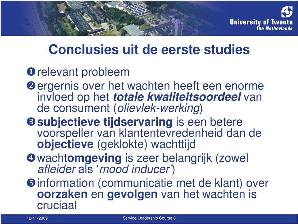 voorspeller van klantentevredenheid dan de objectieve (geklokte) wachttijd wachtomgeving is zeer belangrijk