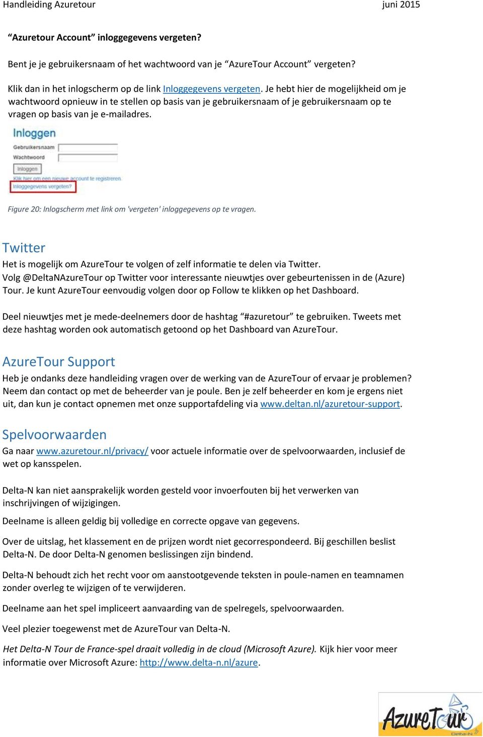 Figure 20: Inlogscherm met link om 'vergeten' inloggegevens op te vragen. Twitter Het is mogelijk om AzureTour te volgen of zelf informatie te delen via Twitter.