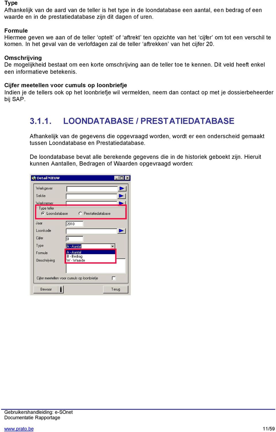 Omschrijving De mogelijkheid bestaat om een korte omschrijving aan de teller toe te kennen. Dit veld heeft enkel een informatieve betekenis.