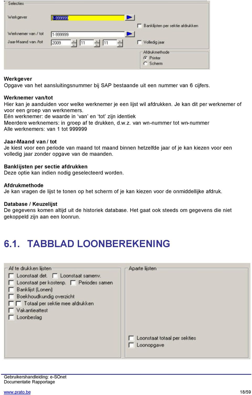 jn identiek Meerdere werknemers: in groep af te drukken, d.w.z.