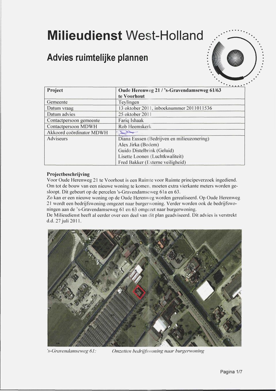 (Luchtkwaliteit) Fred Bakker (Externe veiligheid) Projectbeschrijving Voor Oude Herenweg 21 te Voorhout is een Ruimte voor Ruimte principeverzoek ingediend.
