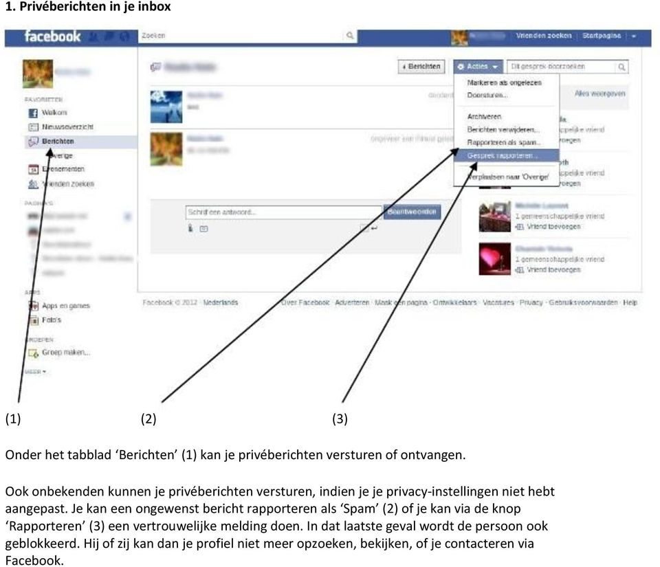 Je kan een ongewenst bericht rapporteren als Spam (2) of je kan via de knop Rapporteren (3) een vertrouwelijke melding doen.