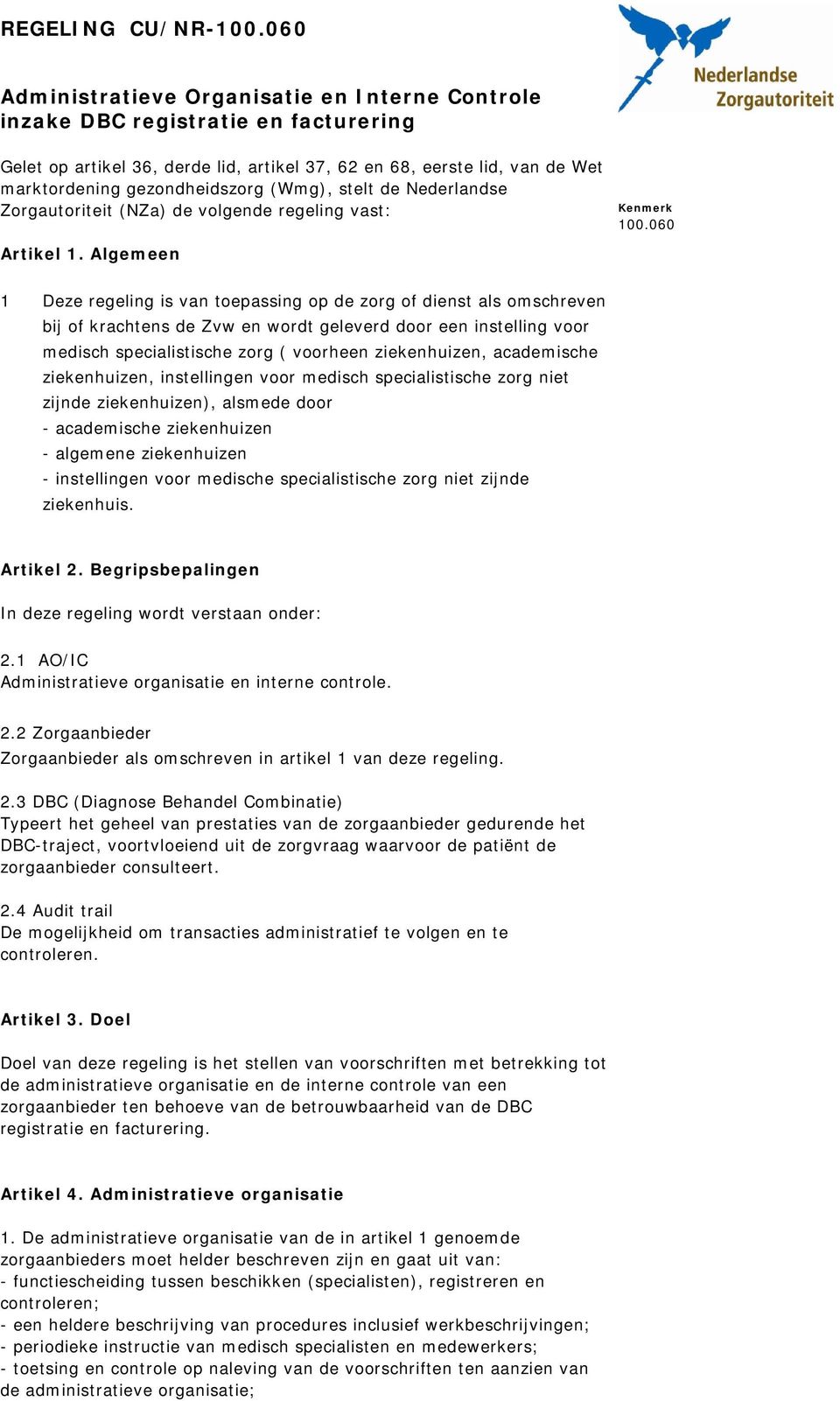 (Wmg), stelt de Nederlandse Zorgautoriteit (NZa) de volgende regeling vast: Artikel 1. Algemeen 100.
