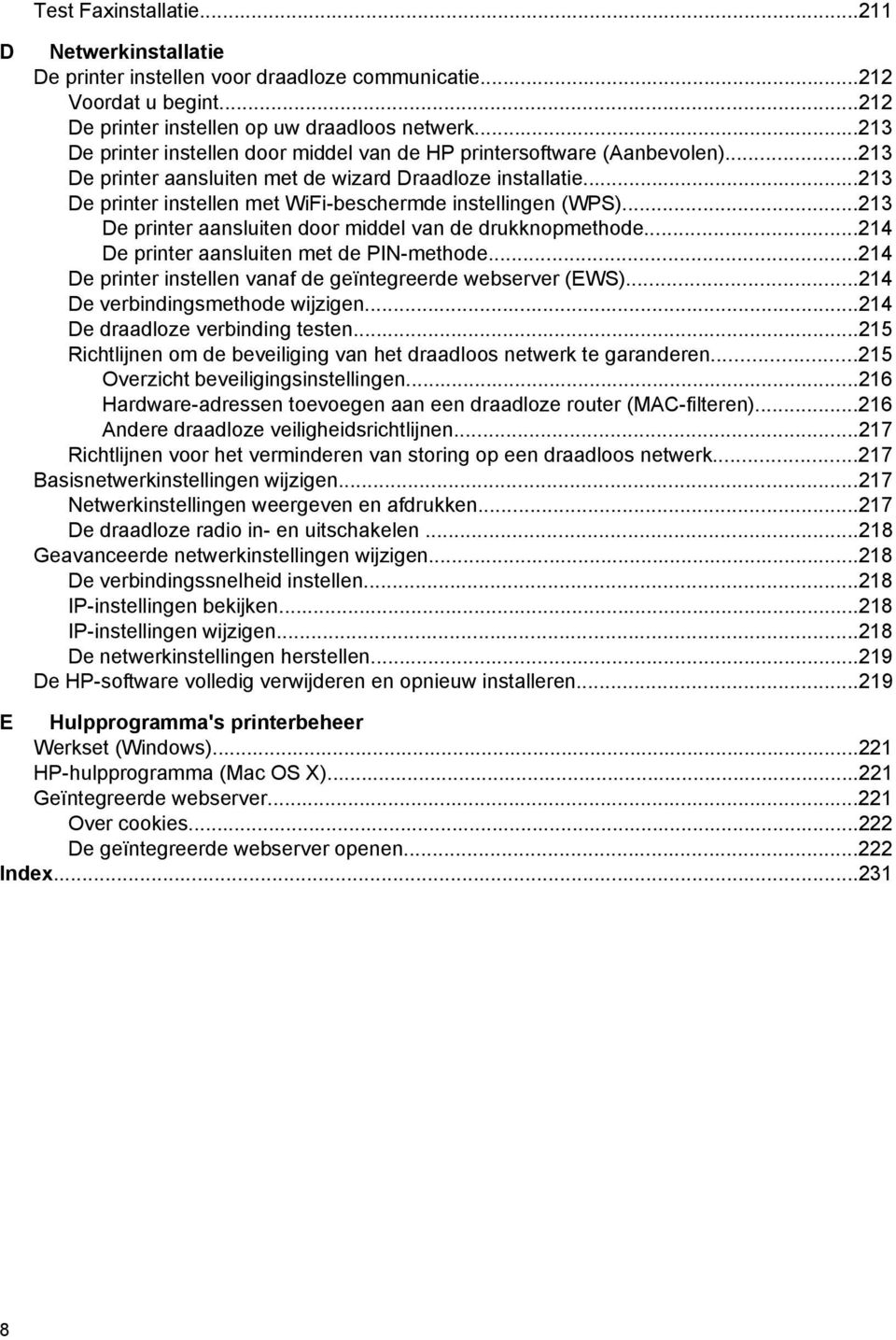 ..213 De printer instellen met WiFi-beschermde instellingen (WPS)...213 De printer aansluiten door middel van de drukknopmethode...214 De printer aansluiten met de PIN-methode.