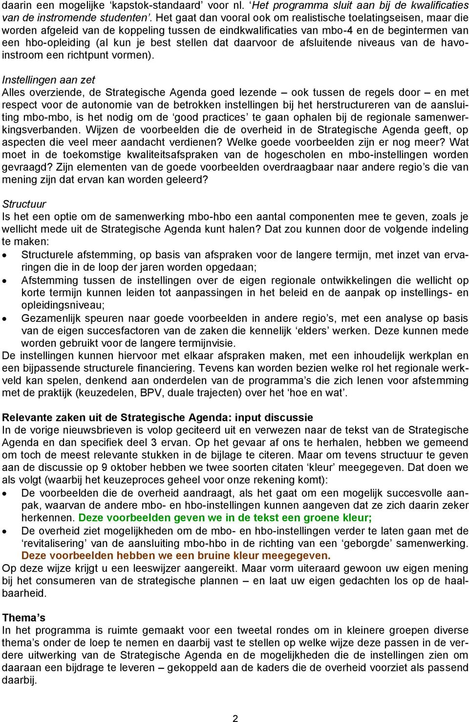 stellen dat daarvoor de afsluitende niveaus van de havoinstroom een richtpunt vormen).