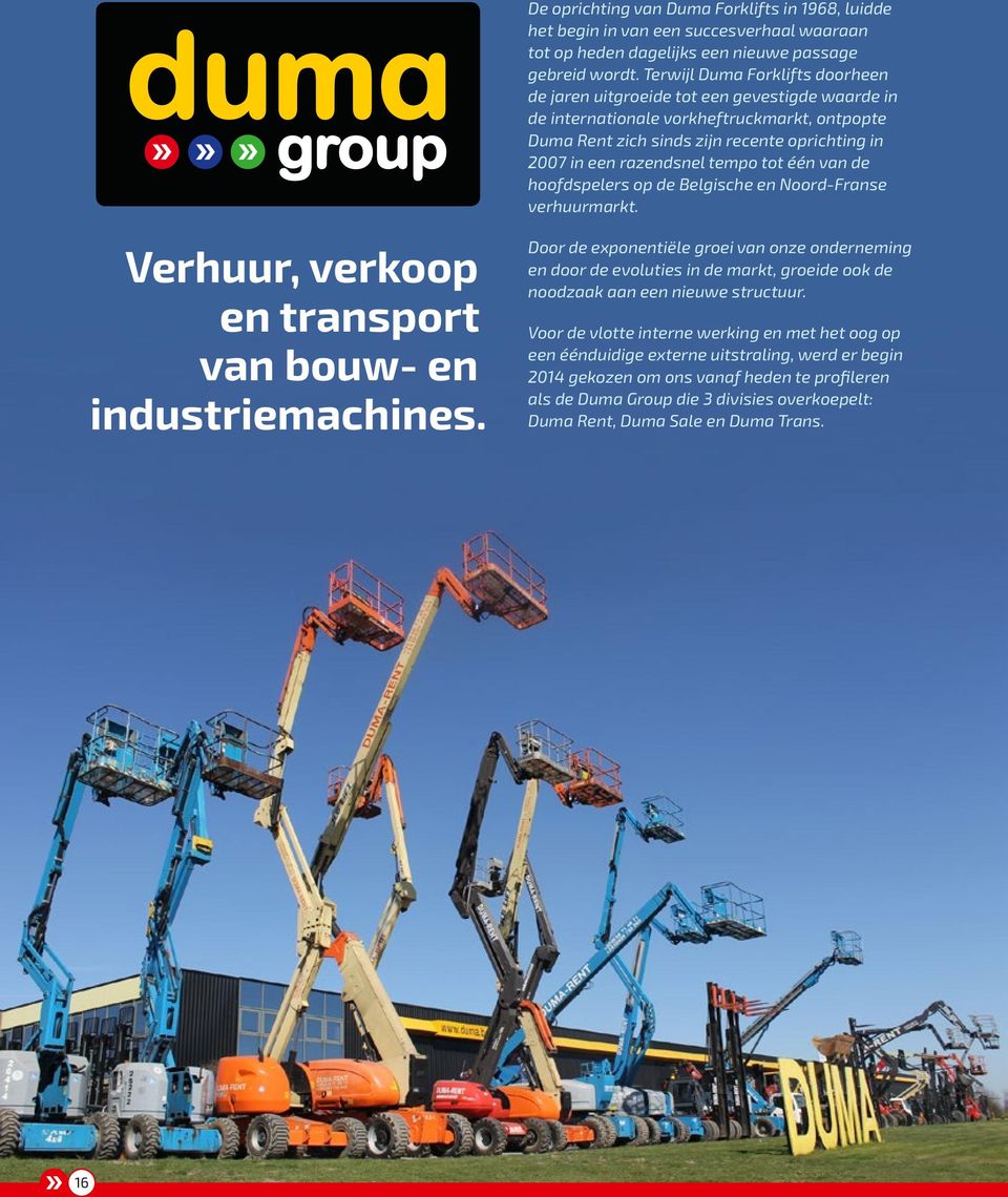 tempo tot één van de hoofdspelers op de Belgische en Noord-Franse verhuurmarkt. Verhuur, verkoop en transport van bouw- en industriemachines.