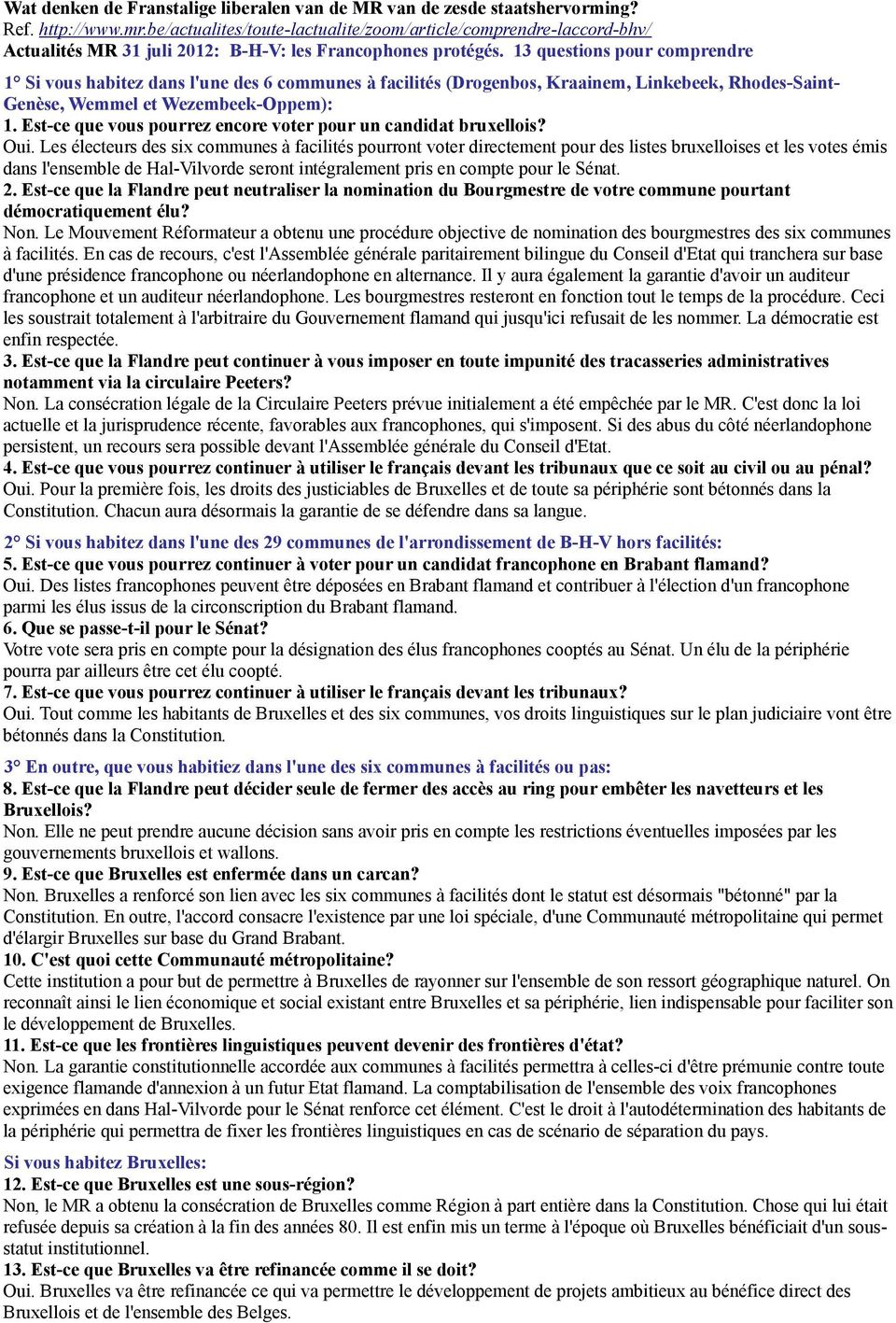 13 questions pour comprendre 1 Si vous habitez dans l'une des 6 communes à facilités (Drogenbos, Kraainem, Linkebeek, Rhodes-Saint- Genèse, Wemmel et Wezembeek-Oppem): 1.