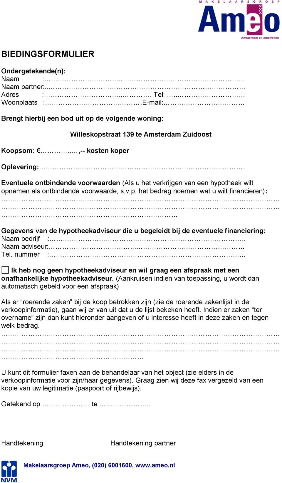 .. Naam adviseur:... Tel. nummer :... Ik heb nog geen hypotheekadviseur en wil graag een afspraak met een onafhankelijke hypotheekadviseur.