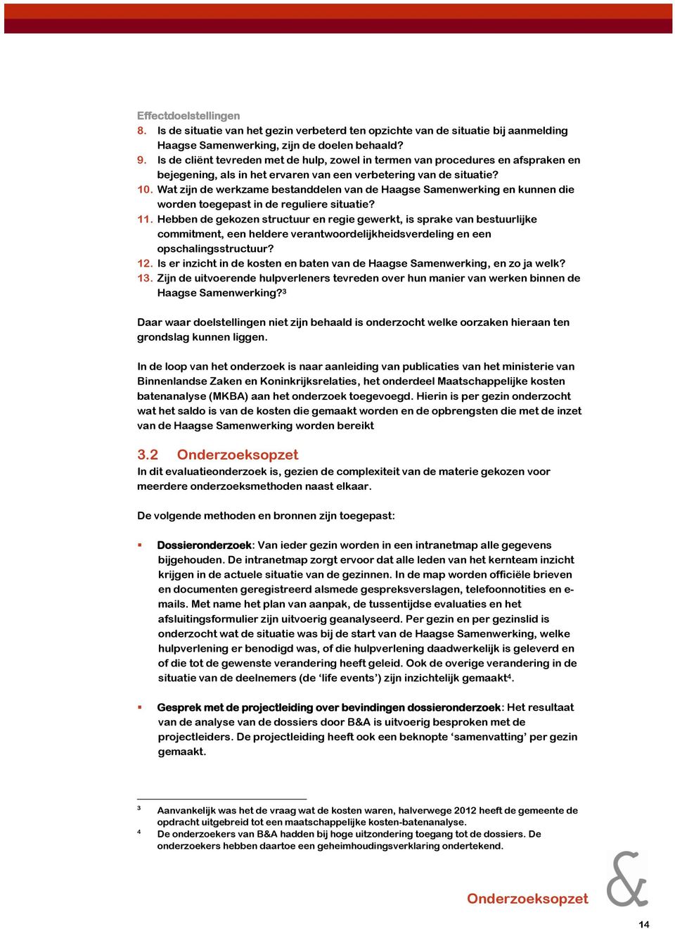 Wat zijn de werkzame bestanddelen van de Haagse Samenwerking en kunnen die worden toegepast in de reguliere situatie? 11.