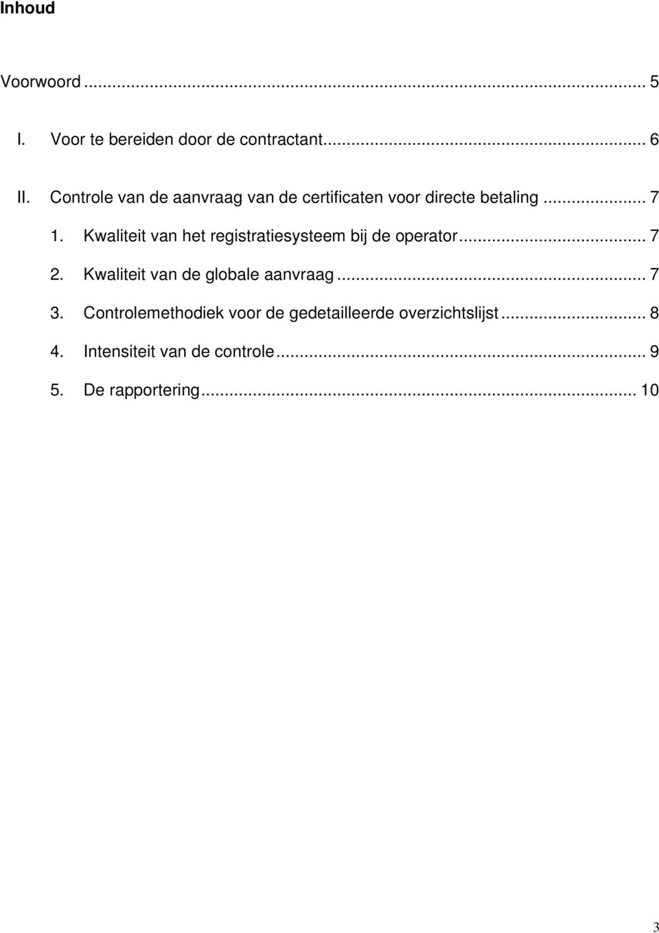 Kwaliteit van het registratiesysteem bij de operator... 7 2.