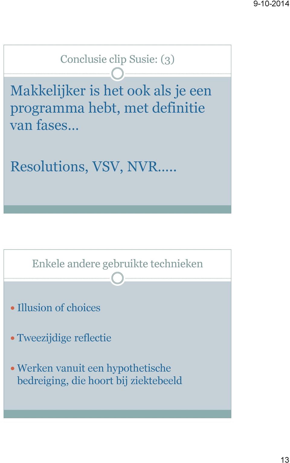 . Enkele andere gebruikte technieken Illusion of choices Tweezijdige