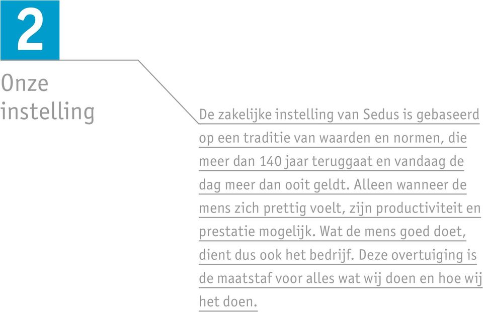 Alleen wanneer de mens zich prettig voelt, zijn productiviteit en prestatie mogelijk.