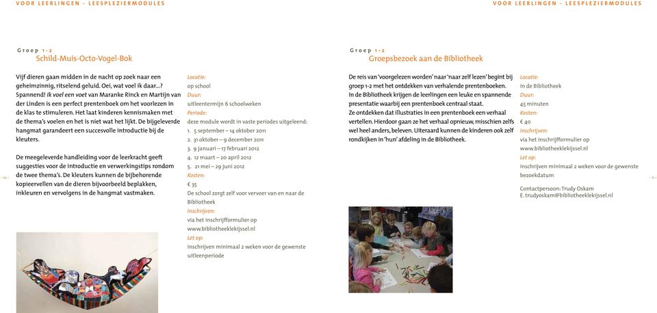 Het laat kinderen kennismaken met de thema s voelen en het is niet wat het lijkt. De bijgeleverde hangmat garandeert een succesvolle introductie bij de kleuters.